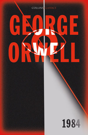 Nineteen Eighty-Four : Collins Classics - George Orwell