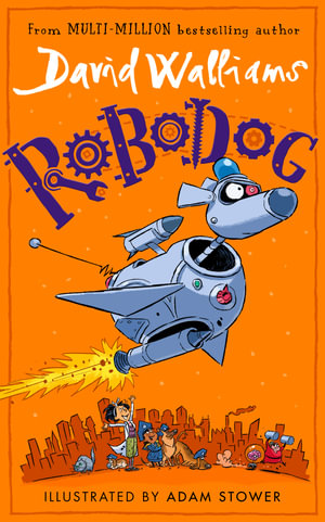 Robodog : The incredibly funny new illustrated children's book for 2023, from the multi-million bestselling author of SLIME - David Walliams