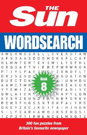 The Sun Wordsearch: Book 8 : 300 Fun Puzzles From Britain's Favourite Newspaper - The Sun