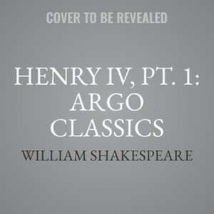 Henry IV : The Argo Classics - William Shakespeare