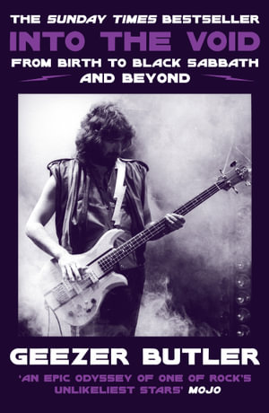 Into the Void : From Birth to Black Sabbath - and Beyond - Geezer Butler