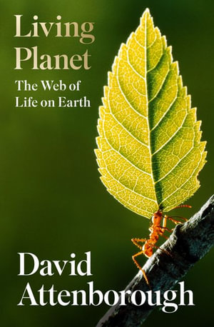 Living Planet : The Web of Life on Earth - David Attenborough