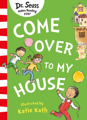 Come Over to My House : Dr Seuss Classic Edition - Dr Seuss