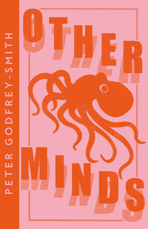 Collins Modern Classics - Other Minds : The Octopus and the Evolution of Intelligent Life - Peter Godfrey-Smith