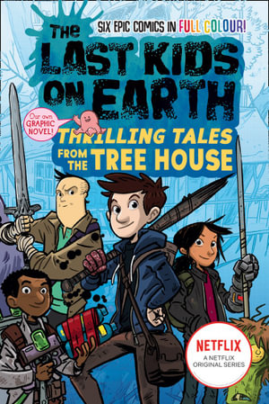 The Last Kids on Earth : Thrilling Tales from the Tree House Graphic Novel - Max Brallier