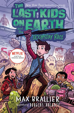 The Last Kids on Earth and the Doomsday Race : Last Kids On Earth - Max Brallier