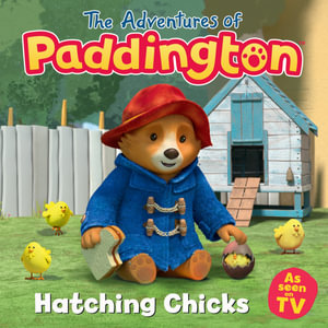 The Adventures of Paddington: Hatching Chicks : Paddington TV - Harpercollins Children's Books