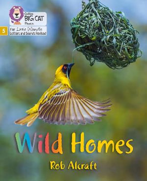 Big Cat Phonics for Little Wandle Letters and Sounds Revised - Wild Homes : Phase 5 - Rob Alcraft