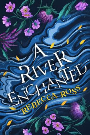 A River Enchanted : Elements of Cadence - Rebecca Ross