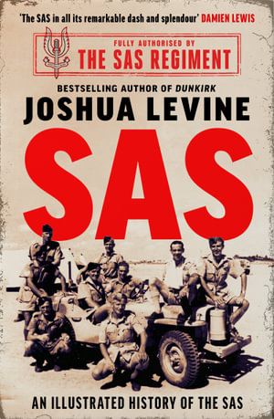 SAS : The Illustrated History Of The SAS - Joshua Levine