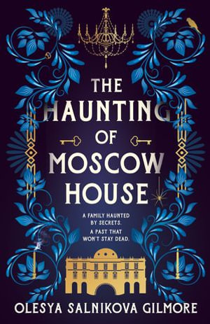 The Haunting of Moscow House - Olesya Salnikova Gilmore