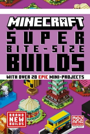 MINECRAFT SUPER BITE-SIZE BUILDS - Mojang