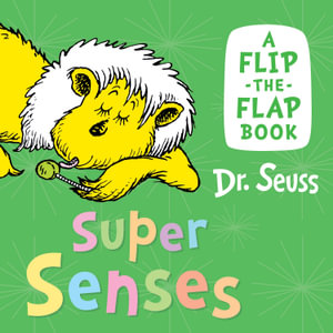 Super Senses : A Flip-the-Flap Book - Dr Seuss