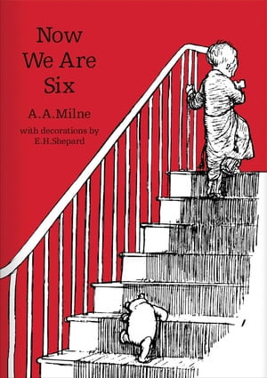 Now We Are Six (Winnie-the-Pooh - Classic Editions) : Winnie-the-Pooh – Classic Editions - A. A. Milne