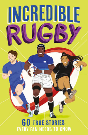 Incredible Rugby Stories : Incredible Sports Stories - Clive Gifford