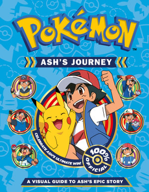 Pokemon - Ash's Journey : A Visual Guide to Ash's Epic Story - Pokemon