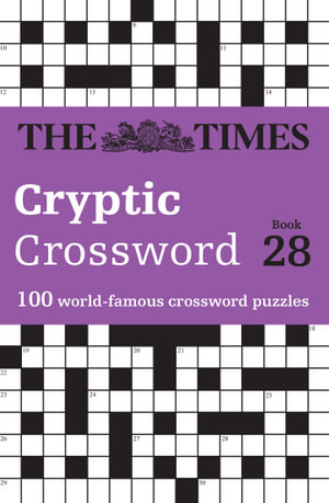 The Times Crosswords - The Times Cryptic Crossword Book 28 : 100 world - famous crossword puzzles - The Times Mind Games