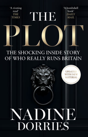 The Plot : The Shocking Inside Story of Who Really Runs Britain - Nadine Dorries