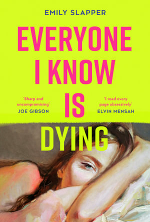 Everyone I Know Is Dying - Emily Slapper