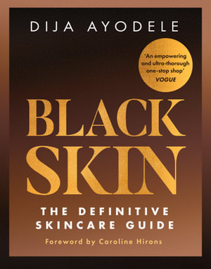 Black Skin : The Definitive Skincare Guide - Dija Ayodele