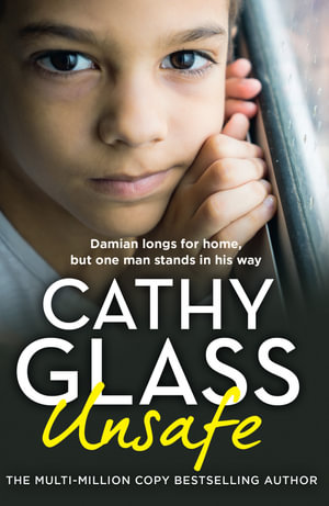 Unsafe : Damian Longs for Home, But One Man Stands in His Way - Cathy Glass