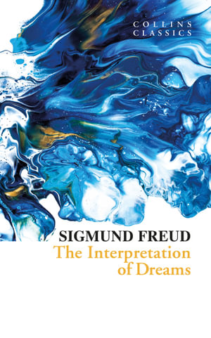 The Interpretation of Dreams [Collins Classics] : Collins Classics - Sigmund Freud