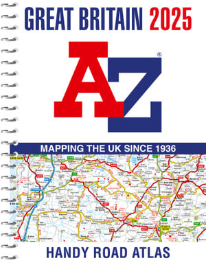 Great Britain A-Z Handy Road Atlas 2025 (A5 Spiral) - Geographers A-Z Map Co Ltd