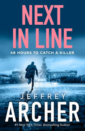 Next in Line : William Warwick Novels - Jeffrey Archer