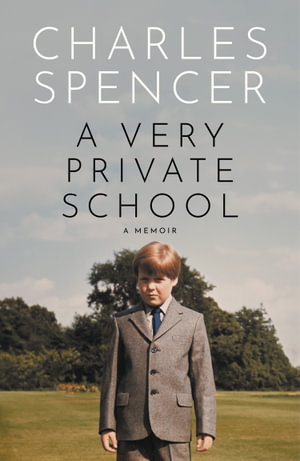 A Very Private School : A Memoir - Charles Spencer