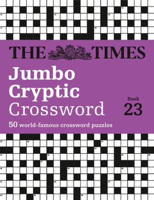 The Times Crosswords - The Times Jumbo Cryptic Crossword Book 23 : The World's Most Challenging Cryptic Crossword - The Times Mind Games