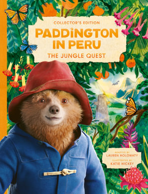 Paddington in Peru The Jungle Quest : Collector's Edition Gift Book - Lauren Holowaty