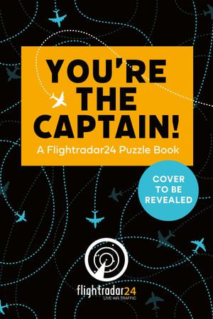 You're the Captain! : A Flightradar24 Puzzle Book - FlightRadar 24