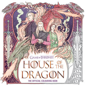 House Of The Dragon : The Official Colouring Book - Random House Worlds