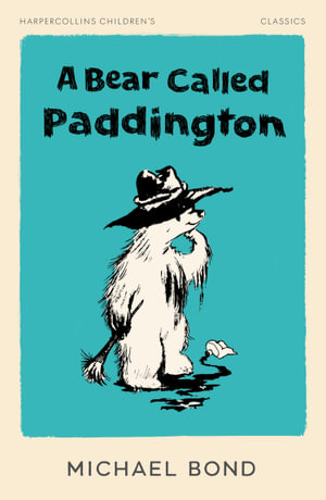 A Bear Called Paddington : HarperCollins Children's Classics - Michael Bond