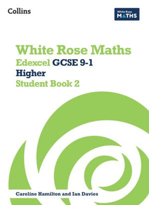 White Rose Maths - Edexcel GCSE 9-1 Higher Student Book 2 : White Rose Maths : Book 2 - Matthew Ainscough