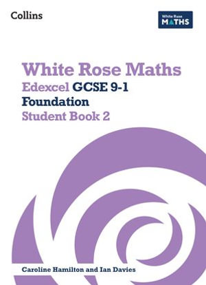 White Rose Maths - Edexcel GCSE 9-1 Foundation Student Book 2 : White Rose Maths : Book 2 - Jennifer Clasper