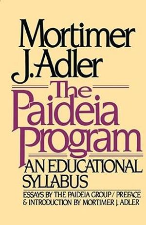 Paideia Program : An Educational Syllabus - Mortimer J. Adler