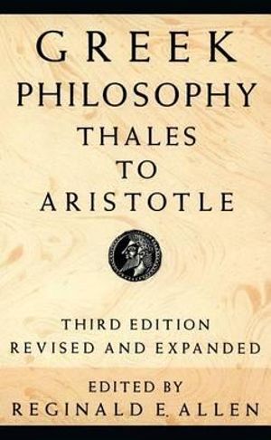 Greek Philosophy : Thales to Aristotle - Reginald E. Allen