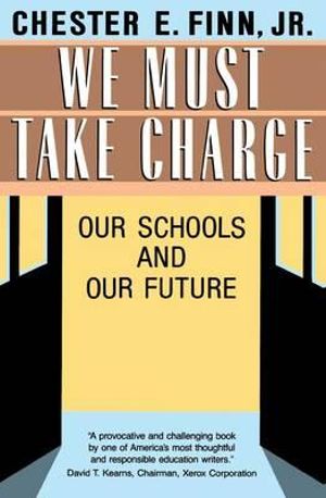 We Must Take Charge! : Our Schools and Our Future - Chester E. Finn, Jr.