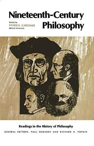 Nineteenth-Century Philosophy : Readings in the History of Philosophy - Patrick Gardiner