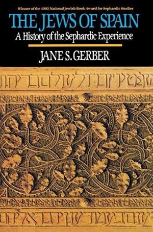 Jews of Spain : A History of the Sephardic Experience - Jane S. Gerber