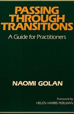 Passing Through Transitions : A Guide for Practitioners - Naomi Golan