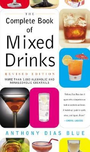 The Complete Book of Mixed Drinks : Drinking Guides - Anthony Dias Blue