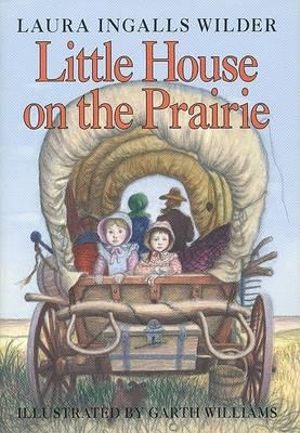 Little House on the Prairie : Little House-the Laura Years - Laura Ingalls Wilder