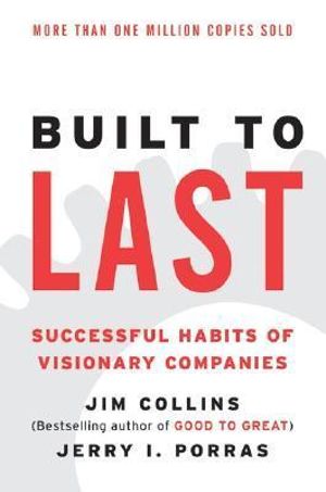 Built to Last : Successful Habits of Visionary Companies - Jim Collins