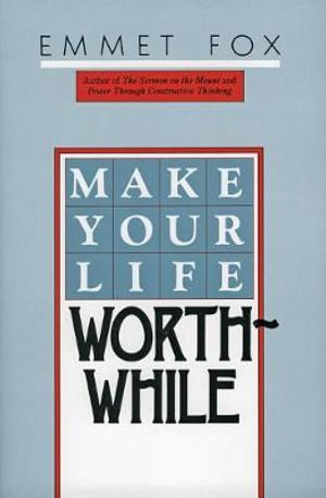 Make Your Life Worthwhile - Emmet Fox