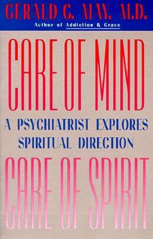 Care of Mind, Care of Spirit - Gerald May