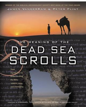 The Meaning Of The Dead Sea Scrolls - James C Vanderkam