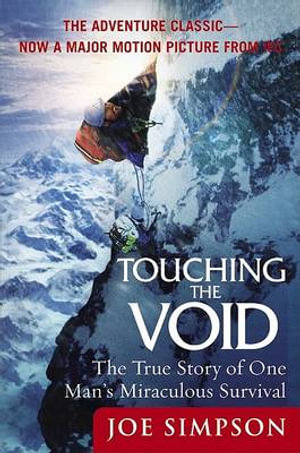 Touching the Void : The True Story of One Man's Miraculous Survival - Joe Simpson