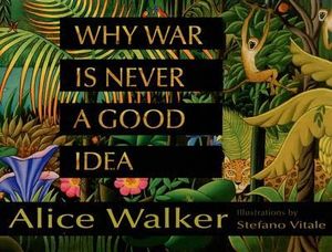 Why War Is Never a Good Idea - Alice Walker